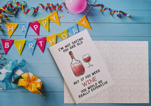 I'm not saying you are old, but if you were wine